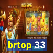 brtop 33